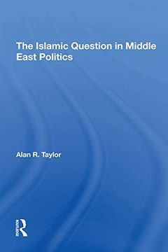 portada The Islamic Question in Middle East Politics (in English)