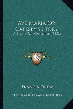 portada ave maria or catesby's story: a story for children (1882)