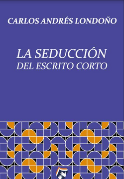 portada La seducción del escrito corto (in Spanish)