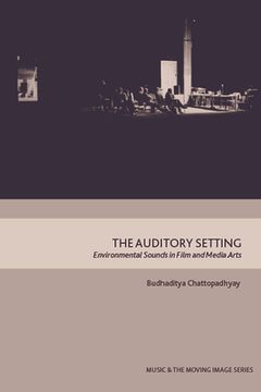 portada The Auditory Setting: Environmental Sounds in Film and Media Arts (en Inglés)