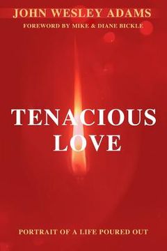 portada Tenacious Love: A Portrait of a Life Poured Out (en Inglés)