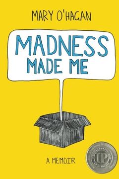 portada Madness Made Me: A Memoir (en Inglés)