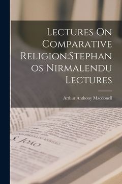 portada Lectures On Comparative Religion: Stephanos Nirmalendu Lectures (en Inglés)