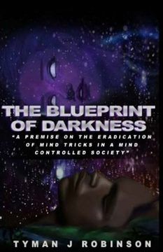portada The Blueprint of Darkness: A Premise on the Eradication of Mind Tricks in a Mind Controlled Society (en Inglés)