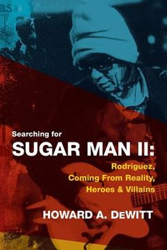 portada Searching For Sugar Man II: Rodriguez, Coming From Reality, Heroes & Villains (en Inglés)