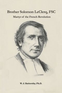 portada Brother Solomon LeClerq, FSC: Martyr of the French Revolution (en Inglés)
