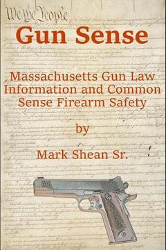 portada Gun Sense: Massachusetts Gun Law Information and Common Sense Firearm Safety (in English)