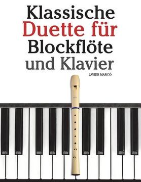 portada Klassische Duette Für Blockflöte Und Klavier: Blockflöte Für Anfänger. Mit Musik Von Brahms, Handel, Vivaldi Und Anderen Komponisten (en Alemán)