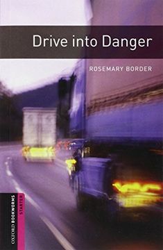 portada Oxford Bookworms Library: Starter Level: Drive Into Danger: 250 Headwords (Oxford Bookworms Elt) (en Inglés)