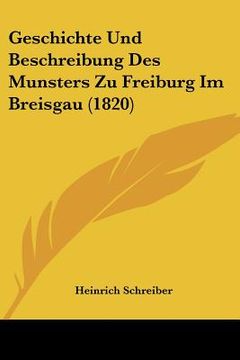 portada Geschichte Und Beschreibung Des Munsters Zu Freiburg Im Breisgau (1820) (in German)
