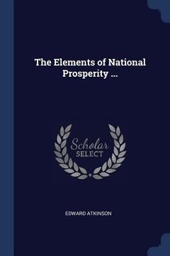 portada The Elements of National Prosperity ... (in English)