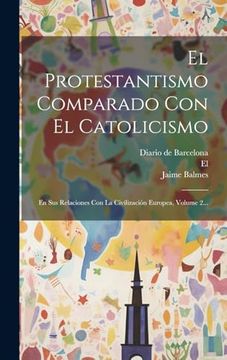 portada El Protestantismo Comparado con el Catolicismo: En sus Relaciones con la Civilización Europea, Volume 2. (in Spanish)