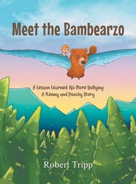 portada Meet the Bambearzo: A Lesson Learned: No More Bullying A Kenny and Poochy Story
