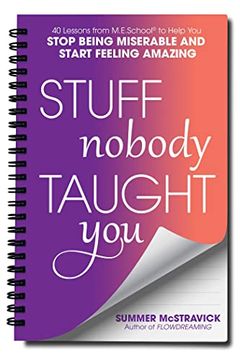 portada Stuff Nobody Taught You: 45 Lessons From M. E. School® to Help you Stop Being Miserable and Start Feeling Amazing (in English)