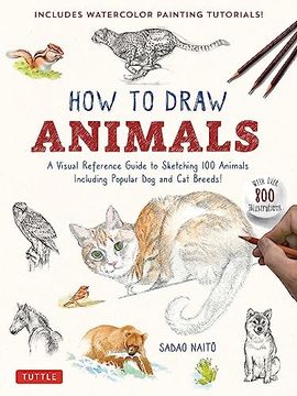 portada How to Draw Animals: A Visual Reference Guide to Sketching 100 Animals Including Popular dog and cat Breeds! (With Over 800 Illustrations) 