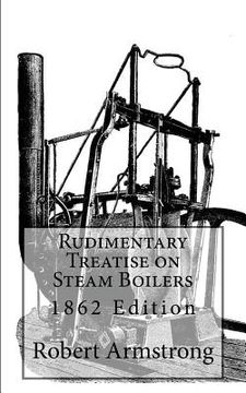 portada Rudimentary Treatise on Steam Boilers: 1862 Edition (en Inglés)