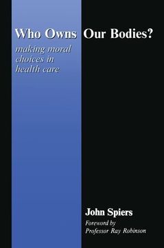portada Who Owns Our Bodies?: Making Moral Choices in Health Care (in English)