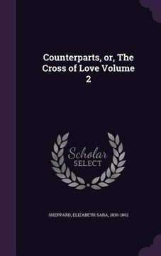 portada Counterparts, or, The Cross of Love Volume 2 (en Inglés)