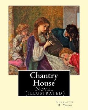 portada Chantry House By: Charlotte M. Yonge, illustrated By: W. J. Hennessy: Novel (illustrated) William John Hennessy (July 11, 1839 - Decembe (en Inglés)