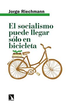 portada El Socialismo Puede Llegar Sólo en Bicicleta: Ensayos Ecosocialistas