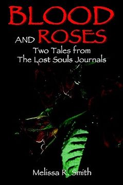 portada blood and roses: two tales from the lost souls journals (en Inglés)