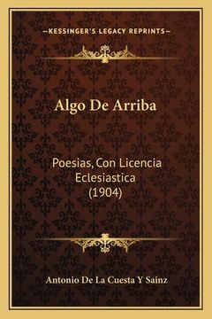 portada Algo De Arriba: Poesias, Con Licencia Eclesiastica (1904) (en Italiano)