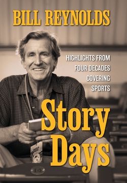 portada Story Days: Highlights from Four Decades Covering Sports (en Inglés)
