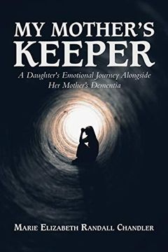 portada My Mother's Keeper: A Daughter's Emotional Journey Alongside her Mother's Dementia (en Inglés)