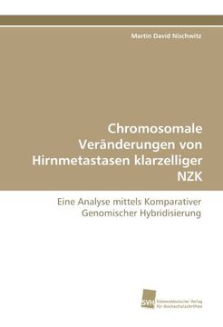 portada Chromosomale Veränderungen von Hirnmetastasen klarzelliger NZK: Eine Analyse mittels Komparativer Genomischer Hybridisierung