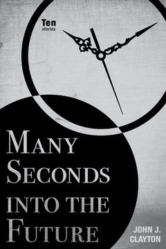portada Many Seconds Into the Future: Ten Stories (in English)