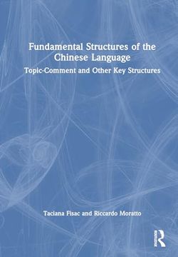portada Fundamental Structures of the Chinese Language: Topic-Comment and Other key Structures (in English)