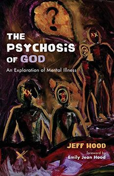 portada The Psychosis of God: An Exploration of Mental Illness (in English)