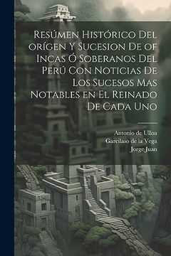 portada Resúmen Histórico del Orígen y Sucesion de of Incas ó Soberanos del Perú con Noticias de los Sucesos mas Notables en el Reinado de Cada uno