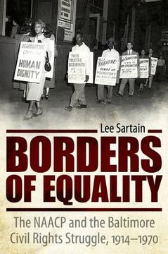 portada borders of equality: the naacp and the baltimore civil rights struggle, 1914-1970 (en Inglés)