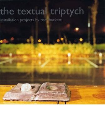 portada The Textual Triptych (The Textual Triptych): Installation Projects by tom Hackett (en Inglés)