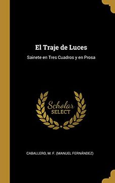 portada El Traje de Luces: Sainete En Tres Cuadros Y En Prosa