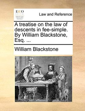 portada A Treatise on the law of Descents in Fee-Simple. By William Blackstone, Esq. (en Inglés)