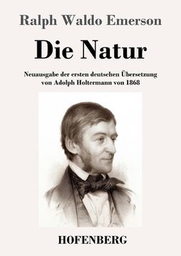 portada Die Natur: Neuausgabe der ersten deutschen Übersetzung von Adolph Holtermann von 1868 