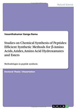 portada Studies on Chemical Synthesis of Peptides: Efficient Synthetic Methods for β-Amino Acids, Azides, Amino Acid Hydroxamates and Esters