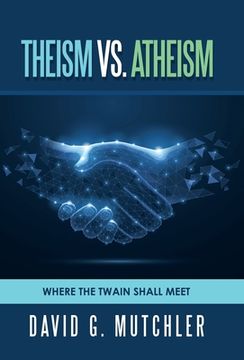 portada Theism Vs. Atheism: Where the Twain Shall Meet (in English)