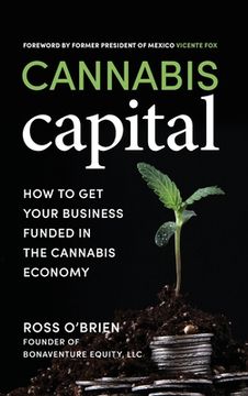 portada Cannabis Capital: How to get Your Business Funded in the Cannabis Economy 