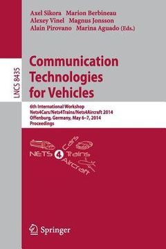 portada Communication Technologies for Vehicles: 6th International Workshop, Nets4cars/Nets4trains/Nets4aircraft 2014, Offenburg, Germany, May 6-7, 2014, Proc (en Inglés)