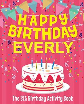 portada Happy Birthday Everly - the big Birthday Activity Book: (Personalized Children's Activity Book) 