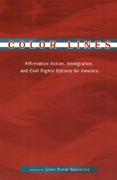 portada color lines: affirmative action, immigration, and civil rights options for america (en Inglés)