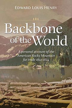 portada Backbone of the World: A Personal Account of the American Rocky Mountain fur Trade, 1822-1824 (Temple Buck Quartet) (in English)