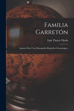 portada Familia Garretón; Apuntes Para Una Monografia Biografico-genealogica. (in English)