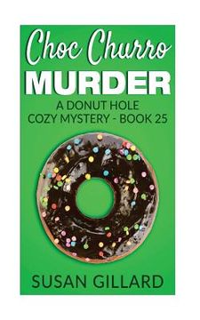 portada Choc Churro Murder: A Donut Hole Cozy Mystery - Book 25 (in English)
