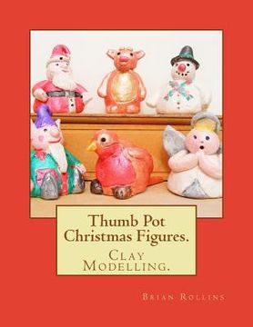 portada Thumb Pot Christmas Figures.: Clay Modelling. (in English)