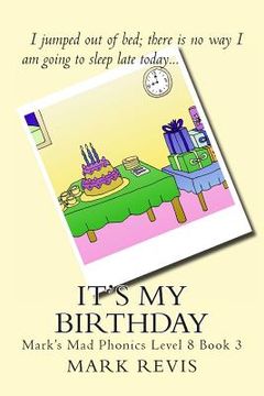 portada It's My Birthday: Mark's Mad Phonics Level 8 Book 3 (en Inglés)