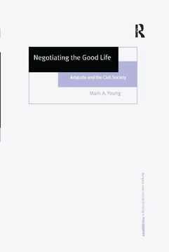 portada Negotiating the Good Life: Aristotle and the Civil Society (en Inglés)